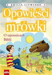 Opowieści mrówki O tajemnicach Biblii