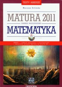 Matematyka testy i arkusze Matura 2011 z płytą CD Zakres rozszerzony