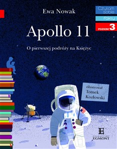 Apollo 11 O pierwszym lądowaniu na Księżycu Czytam sobie poziom 3