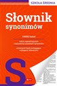 Słownik synonimów Szkoła średnia 10000 haseł