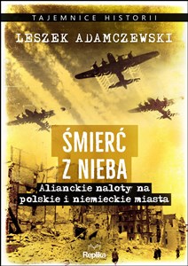 Śmierć z nieba Alianckie naloty na polskie i niemieckie miasta - Księgarnia Niemcy (DE)