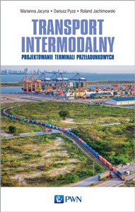 Transport intermodalny Projektowanie terminali przeładunkowych