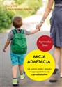 Akcja adaptacja Jak pomóc dziecku i sobie w zaprzyjaźnieniu się z przedszkolem