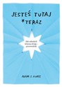 Jesteś tutaj teraz - Adam J. Kurtz