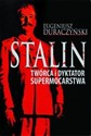 Stalin Twórca i dyktator supermocarstwa - Eugeniusz Duraczyński