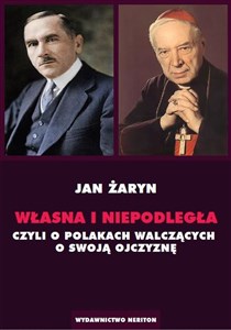 Własna i Niepodległa czyli o Polakach walczących o swoją Ojczyznę - Księgarnia Niemcy (DE)