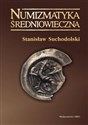 Numizmatyka średniowieczna moneta źródłem archeologicznym historycznym i ikonograficznym - Stanisław Suchodolski