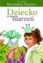 Dziecko w świecie marzeń - Bronisława Dymara