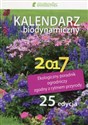 Kalendarz biodynamiczny 2017 Ekologiczny poradnik ogrodniczy zgodny z rytmem przyrody