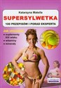 Supersylwetka 100 przepisów i porad eksperta - Katarzyna Matella