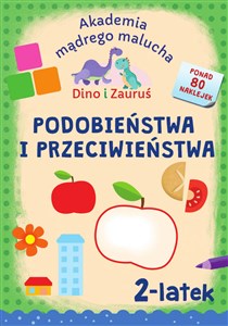 Akademia Mądrego Malucha. Dino i Zauruś 2-latek PODOBIEŃSTWA I PRZECIWIEŃSTWA