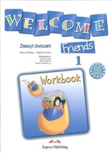 Welcome Friends 1 Workbook Szkoła podstawowa