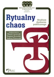 Rytualny chaos Studium dyskursu publicznego