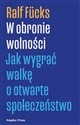 W obronie wolności Jak wygrać walkę o otwarte społeczeństwo