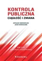 Kontrola publiczna. Ciągłość i zmiana - Zbysław Dobrowolski, Jacek Kościelniak