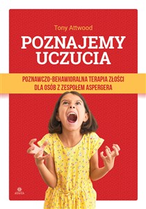 Poznajemy uczucia Poznawczo-behawioralna terapia złości dla osób z zespołem Aspergera - Księgarnia UK