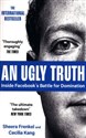 An Ugly Truth Inside Facebook's Battle for Domination - Sheera Frenkel, Cecilia Kang