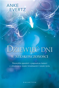Dziewięć dni w nieskończoności Niezwykła opowieść z pogranicza śmierci o odmiennym stanie świadomości i sensie życia - Księgarnia Niemcy (DE)