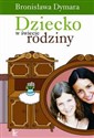 Dziecko w świecie rodziny - Bronisława Dymara