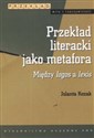 Przekład literacki jako metafora Między logos a lexis - Jolanta Kozak
