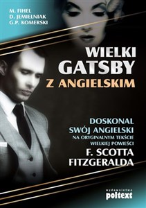 Wielki Gatsby z angielskim Doskonal swój angielski na oryginalnym tekście wielkiej powieści F. Scotta Fitzgeralda - Księgarnia UK