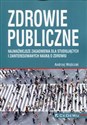 Zdrowie publiczne Najważniejsze zagadnienia dla studiujących i zainteresowanych nauka o zdrowiu - Andrzej Wojtczak