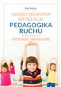 Ukierunkowana na relacje Pedagogika ruchu według koncepcji Weroniki Sherborne - Mone Welsche