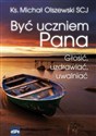 Być uczniem Pana Głosić, uzdrawiać, uwalniać - Michał Olszewski