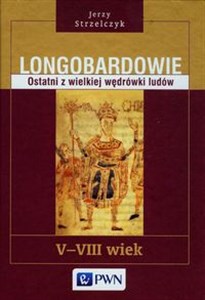 Longobardowie Ostatni z wielkiej wędrówki ludów V-VIII wiek