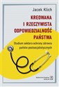 Kreowana i rzeczywista odpowiedzialność państwa Studium sektora ochrony zdrowia państw postsocjalistycznych - Jacek Klich