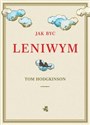 Jak być leniwym - Tom Hodgkinson