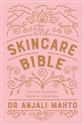 The Skincare Bible - Anjali Mahto