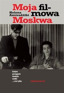 Moja filmowa Moskwa Białym pociągiem dookoła wódki... i nie tylko - Księgarnia Niemcy (DE)