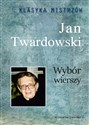 Klasyka Mistrzów Wybór wierszy - Jan Twardowski