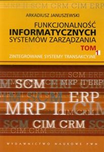 Funkcjonalność informatycznych systemów zarządzania Tom 1 Zintegrowane systemy transakcyjne