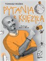 Pytania z księżyca  - Tomasz Rożek