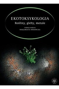 Ekotoksykologia Rośliny, gleby, metale