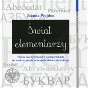 Świat elementarzy Obrazy rzeczywistości w podręcznikach do nauki czytania w krajach bloku radzieckiego