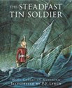 The Steadfast Tin Soldier A retelling of Hans Christian Andersen's tale