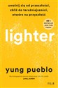 Lighter Uwolnij się od przeszłości, zbliż do teraźniejszości, otwórz na przyszłość - Yung Pueblo