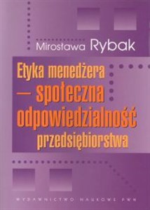 Etyka menedżera - społeczna odpowiedzialność przedsiębiorstwa