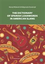 The Dictionary of Spanish Loanwords in American Slang