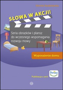 Słowa w akcji Wyposażenie domu Seria obrazków i plansz do wczesnego wspomagania rozwoju mowy