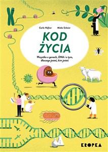 Kod życia Wszystko o genach, DNA, i o tym dlaczego jesteś, kim jesteś