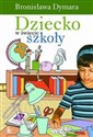 Dziecko w świecie szkoły Szkice o wychowaniu - Bronisława Dymara