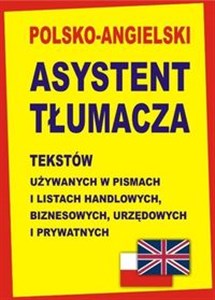 Polsko-angielski asystent tłumacza tekstów używanych w pismach i listach handlowych, biznesowych, urzędowych i prywatnych - Księgarnia UK