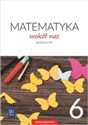 Matematyka wokół nas 6 Podręcznik Szkoła podstawowa - Helena Lewicka, Marianna Kowalczyk