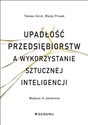 Upadłości przedsiębiorstw a wykorzystanie sztucznej inteligencji - Tomasz Korol, Błażej Prusak