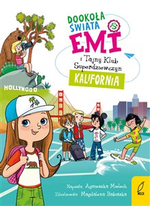 Emi i Tajny Klub Superdziewczyn Dookoła świata Kalifornia - Księgarnia UK