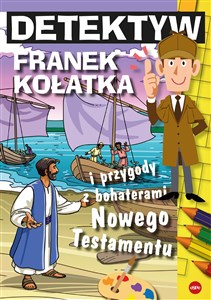 Detektyw Franek Kołatka i przygody z bohaterami Nowego Testamentu - Księgarnia Niemcy (DE)
